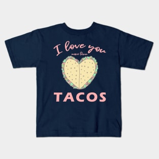 I Love You More Than Tacos Kids T-Shirt